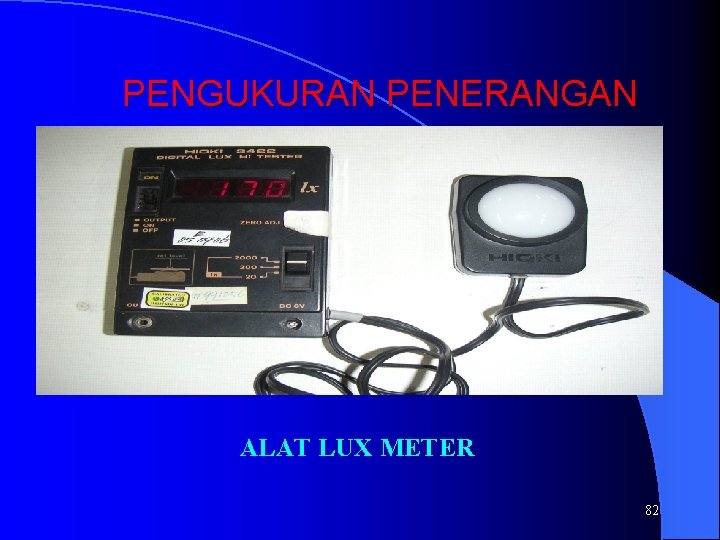 PENGUKURAN PENERANGAN ALAT LUX METER 82 