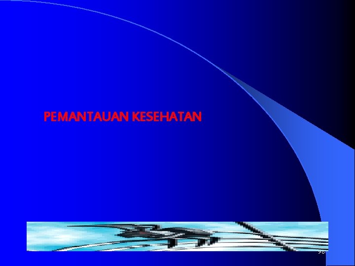 PEMANTAUAN KESEHATAN 98 