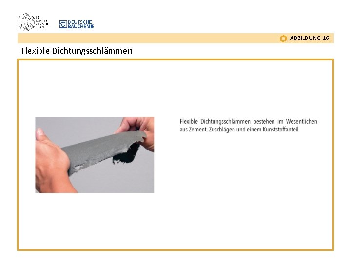 ABBILDUNG 16 Flexible Dichtungsschlämmen 