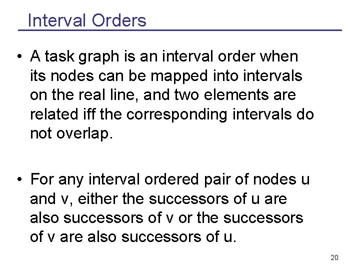 Interval Orders • A task graph is an interval order when its nodes can