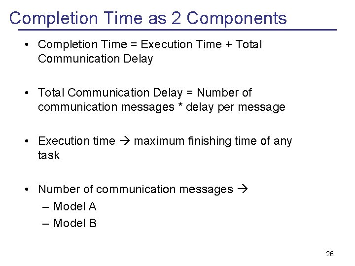 Completion Time as 2 Components • Completion Time = Execution Time + Total Communication