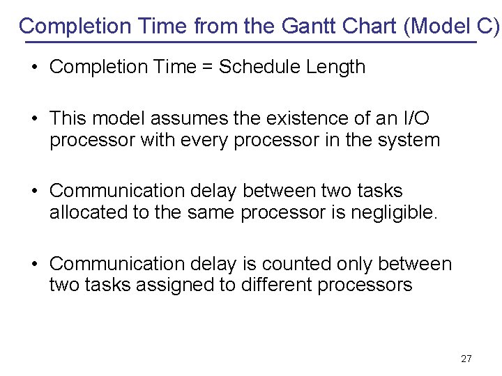 Completion Time from the Gantt Chart (Model C) • Completion Time = Schedule Length