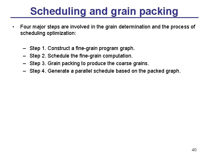 Scheduling and grain packing • Four major steps are involved in the grain determination