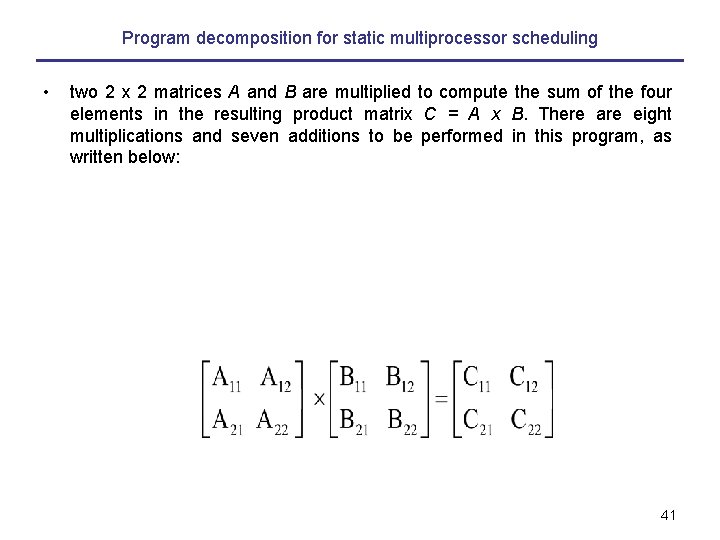 Program decomposition for static multiprocessor scheduling • two 2 x 2 matrices A and