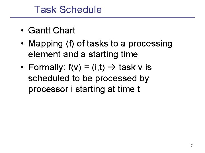 Task Schedule • Gantt Chart • Mapping (f) of tasks to a processing element