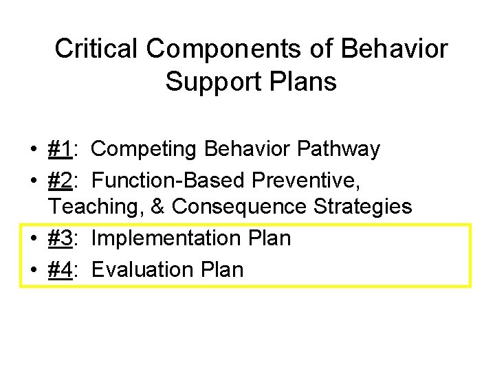 Critical Components of Behavior Support Plans • #1: Competing Behavior Pathway • #2: Function-Based