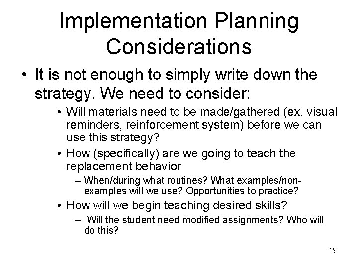 Implementation Planning Considerations • It is not enough to simply write down the strategy.