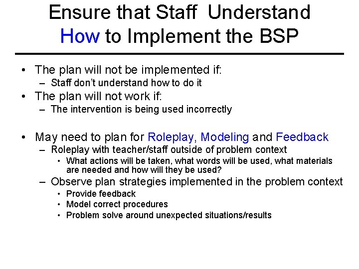 Ensure that Staff Understand How to Implement the BSP • The plan will not