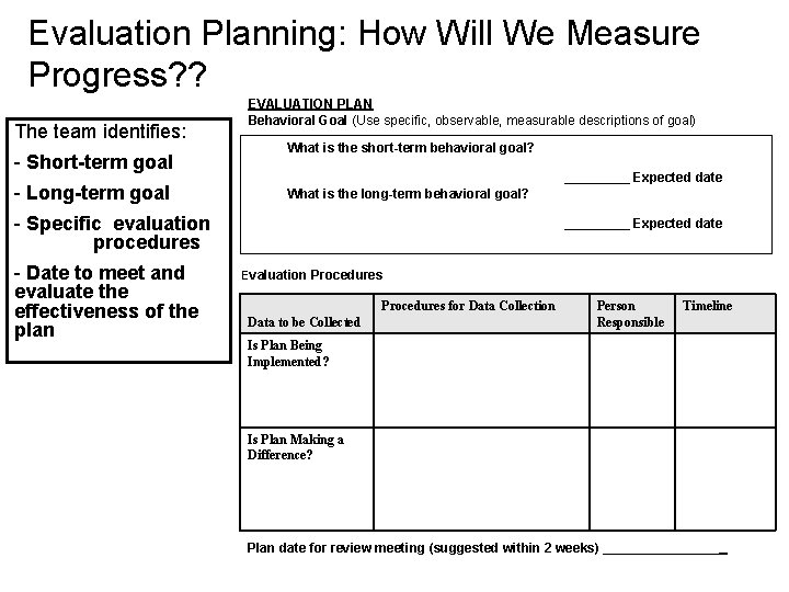 Evaluation Planning: How Will We Measure Progress? ? The team identifies: - Short-term goal