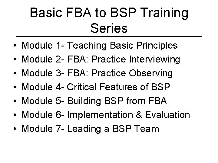 Basic FBA to BSP Training Series • • Module 1 - Teaching Basic Principles