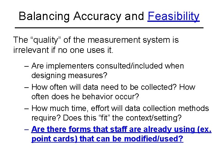 Balancing Accuracy and Feasibility The “quality” of the measurement system is irrelevant if no