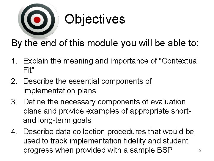 Objectives By the end of this module you will be able to: 1. Explain