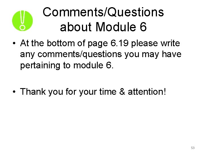 Comments/Questions about Module 6 • At the bottom of page 6. 19 please write