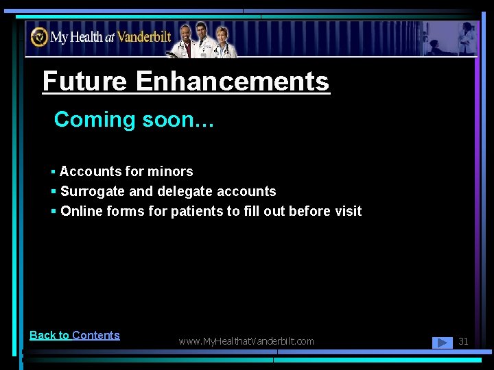 Future Enhancements Coming soon… § Accounts for minors § Surrogate and delegate accounts §