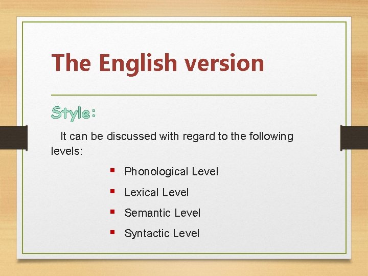 The English version Style: It can be discussed with regard to the following levels: