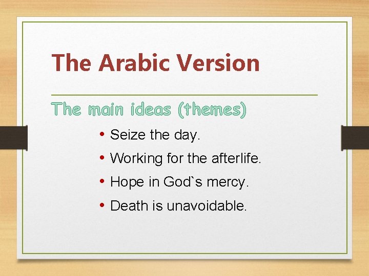 The Arabic Version The main ideas (themes) • Seize the day. • Working for