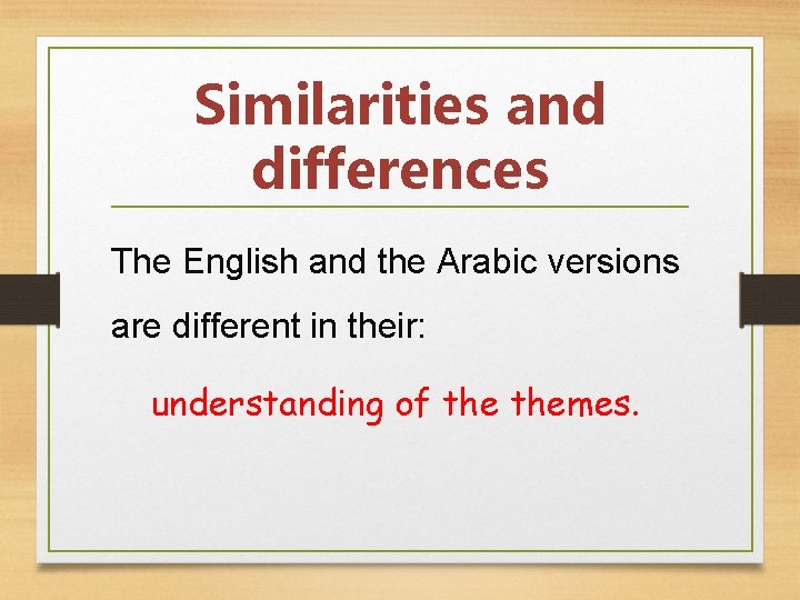 Similarities and differences The English and the Arabic versions are different in their: understanding