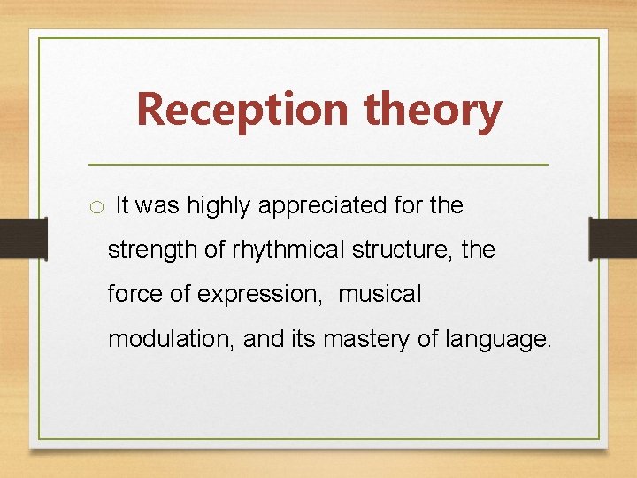 Reception theory o It was highly appreciated for the strength of rhythmical structure, the