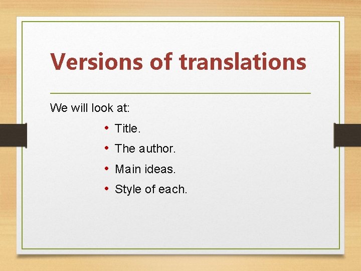 Versions of translations We will look at: • • Title. The author. Main ideas.