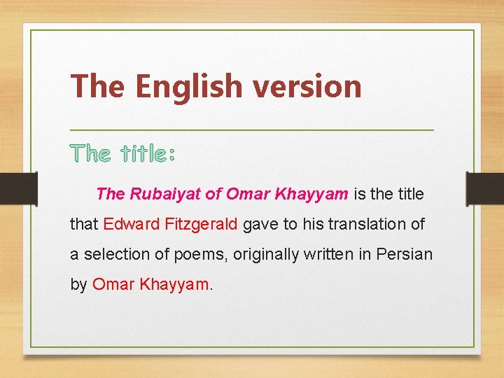 The English version The title: The Rubaiyat of Omar Khayyam is the title that