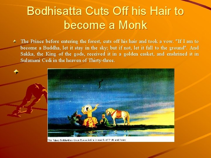 Bodhisatta Cuts Off his Hair to become a Monk The Prince before entering the