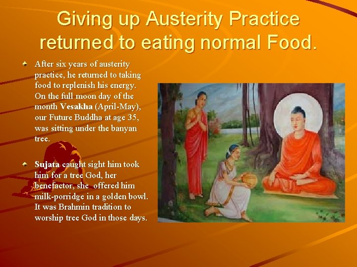 Giving up Austerity Practice returned to eating normal Food. After six years of austerity