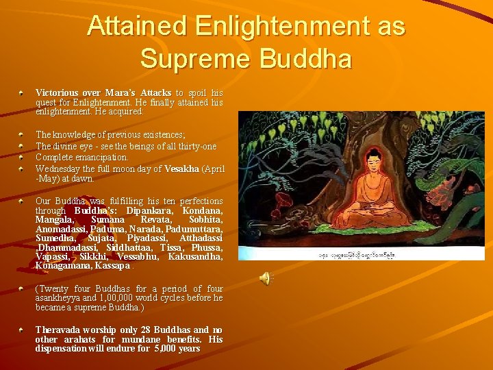 Attained Enlightenment as Supreme Buddha Victorious over Mara’s Attacks to spoil his quest for