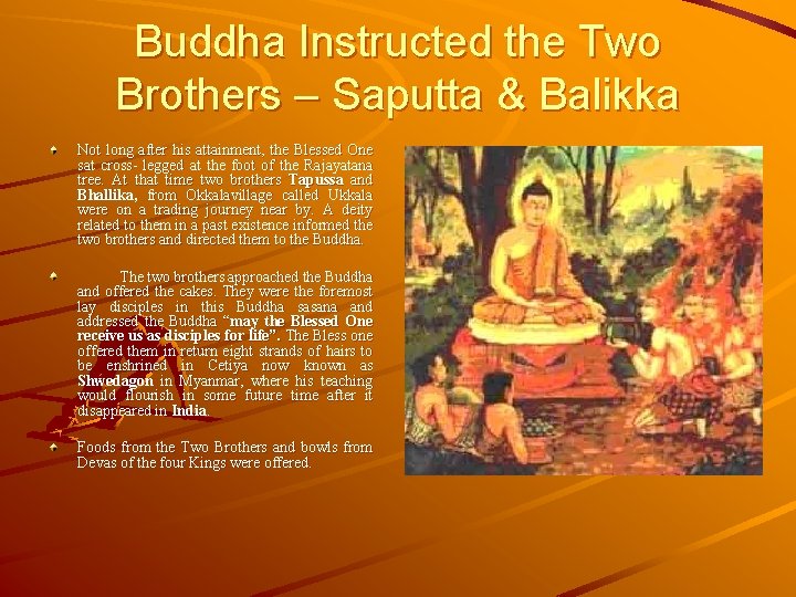 Buddha Instructed the Two Brothers – Saputta & Balikka Not long after his attainment,