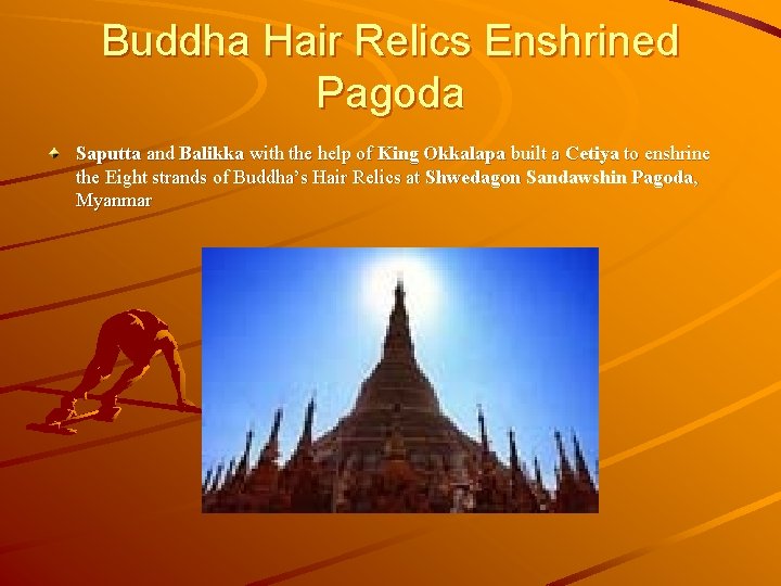Buddha Hair Relics Enshrined Pagoda Saputta and Balikka with the help of King Okkalapa