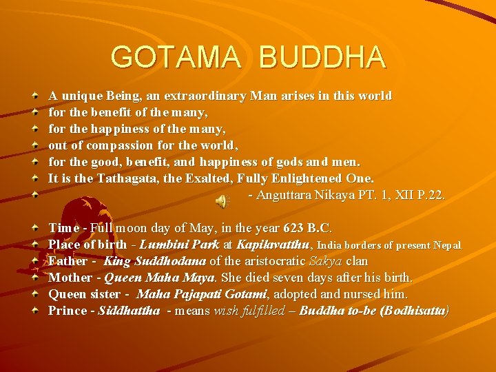 GOTAMA BUDDHA A unique Being, an extraordinary Man arises in this world for the