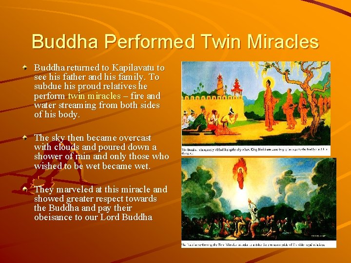 Buddha Performed Twin Miracles Buddha returned to Kapilavatu to see his father and his