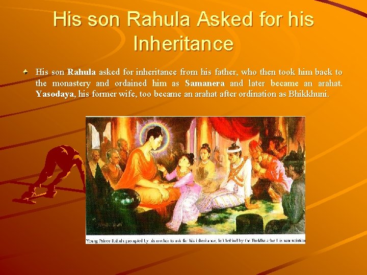 His son Rahula Asked for his Inheritance His son Rahula asked for inheritance from