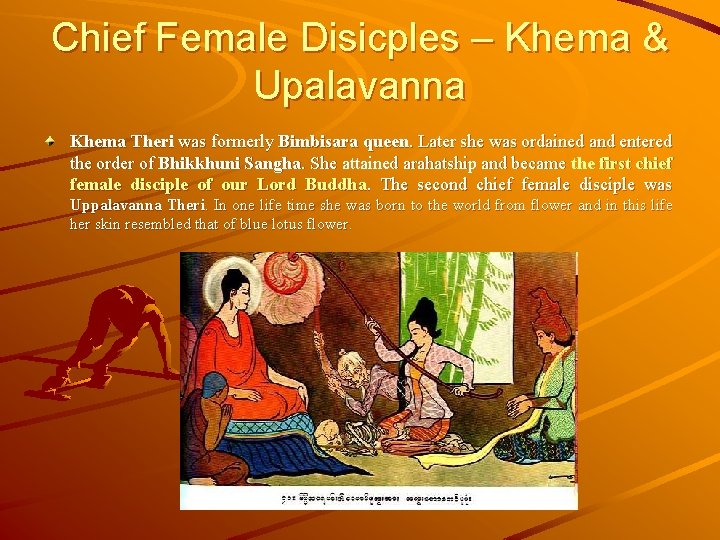 Chief Female Disicples – Khema & Upalavanna Khema Theri was formerly Bimbisara queen. Later