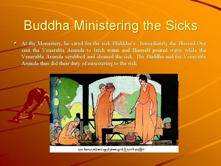 Buddha Ministering the Sicks At the Monastery, he cared for the sick Bhikkhu’s. .