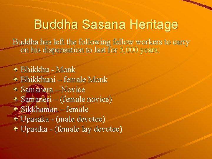 Buddha Sasana Heritage Buddha has left the following fellow workers to carry on his