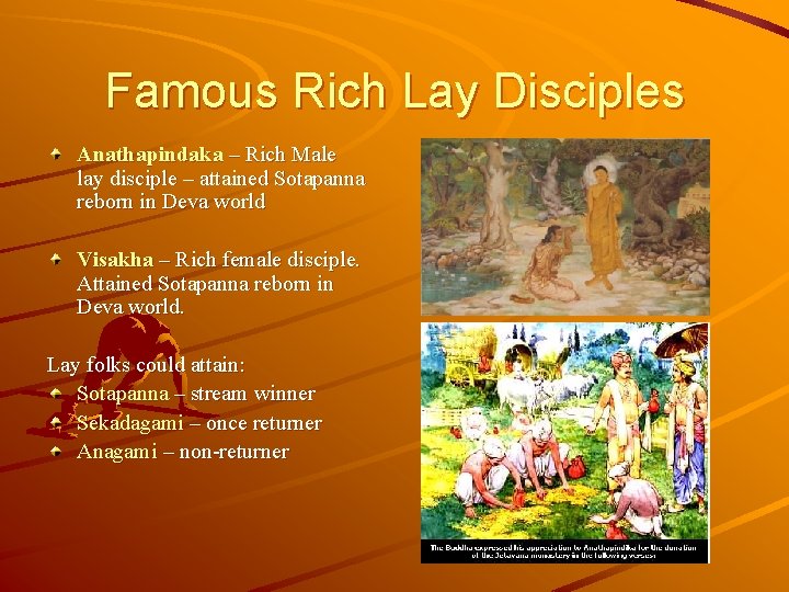 Famous Rich Lay Disciples Anathapindaka – Rich Male lay disciple – attained Sotapanna reborn