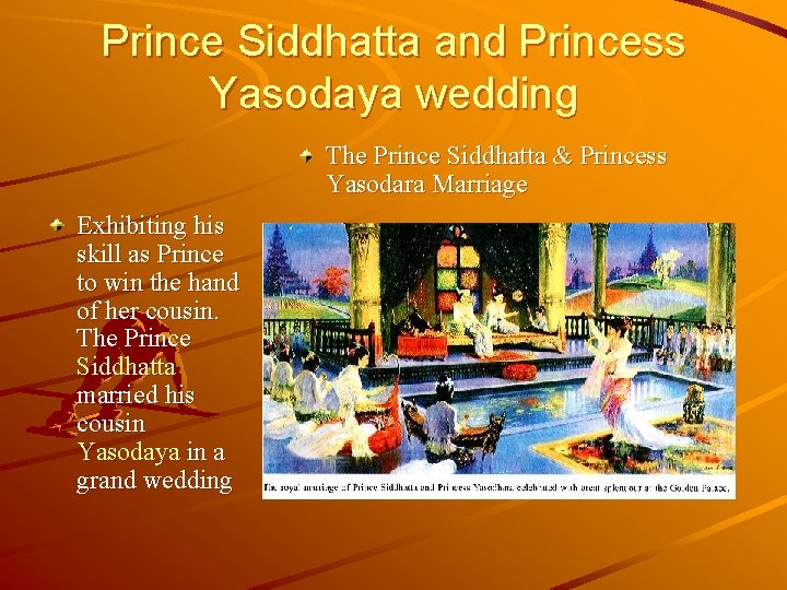 Prince Siddhatta and Princess Yasodaya wedding The Prince Siddhatta & Princess Yasodara Marriage Exhibiting