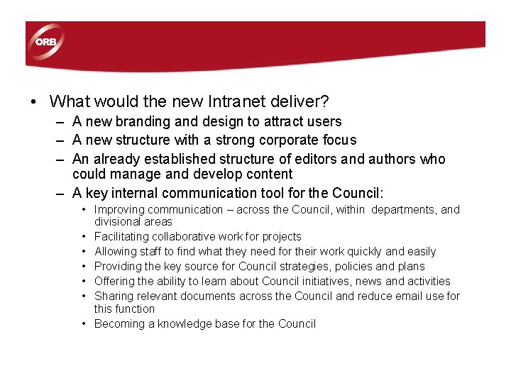 • What would the new Intranet deliver? – A new branding and design • What would the new Intranet deliver? – A new branding and design