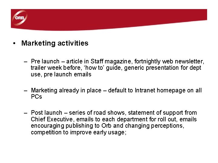 • Marketing activities – Pre launch – article in Staff magazine, fortnightly web • Marketing activities – Pre launch – article in Staff magazine, fortnightly web