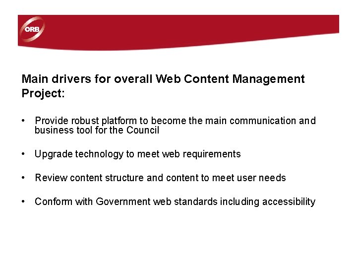 Main drivers for overall Web Content Management Project: • Provide robust platform to become Main drivers for overall Web Content Management Project: • Provide robust platform to become