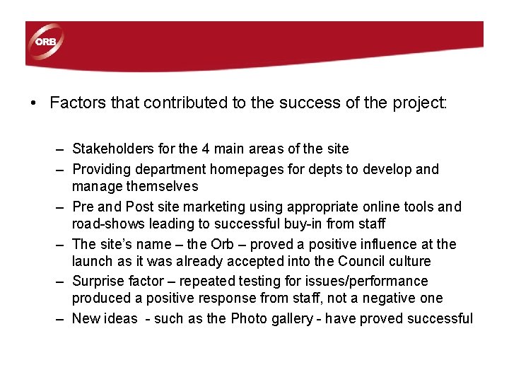 • Factors that contributed to the success of the project: – Stakeholders for • Factors that contributed to the success of the project: – Stakeholders for