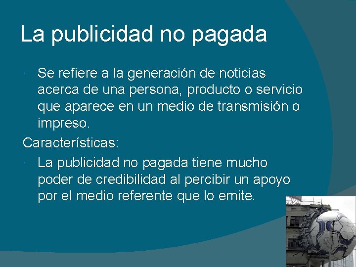 La publicidad no pagada Se refiere a la generación de noticias acerca de una