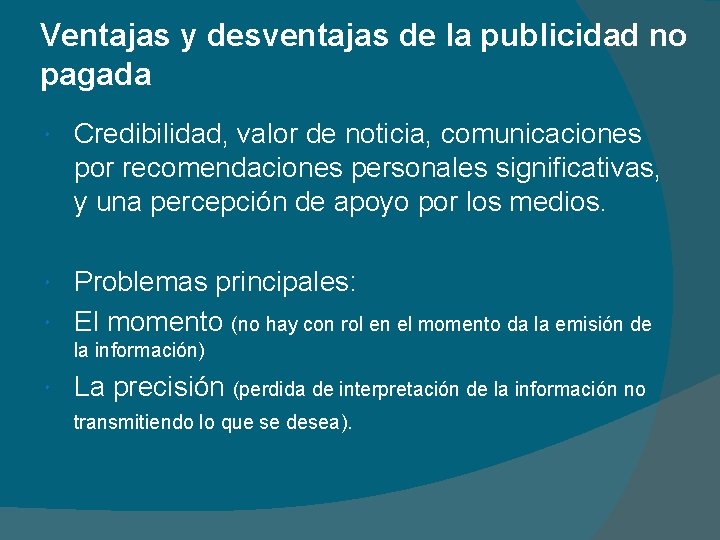 Ventajas y desventajas de la publicidad no pagada Credibilidad, valor de noticia, comunicaciones por