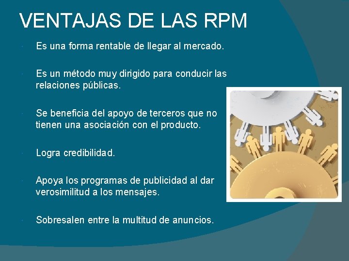 VENTAJAS DE LAS RPM Es una forma rentable de llegar al mercado. Es un