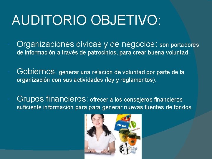 AUDITORIO OBJETIVO: Organizaciones cívicas y de negocios: son portadores de información a través de