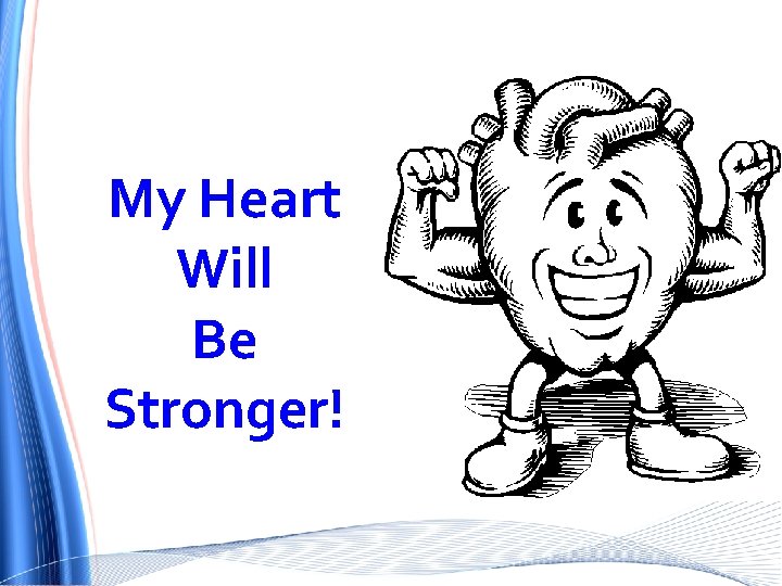 My Heart Will Be Stronger! 