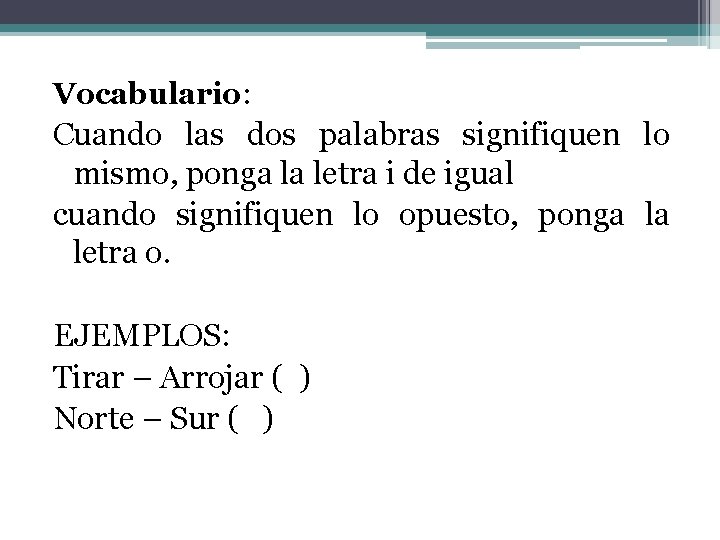 Vocabulario: Cuando las dos palabras signifiquen lo mismo, ponga la letra i de igual