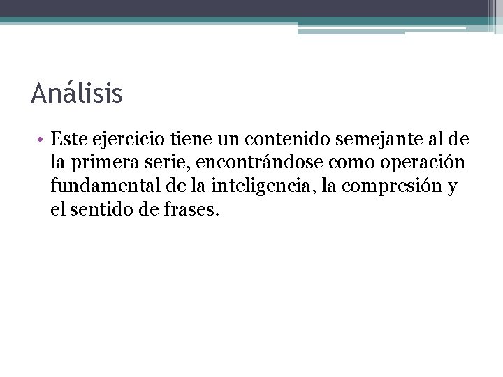 Análisis • Este ejercicio tiene un contenido semejante al de la primera serie, encontrándose