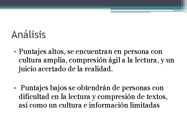 Análisis • Puntajes altos, se encuentran en persona con cultura amplia, compresión ágil a