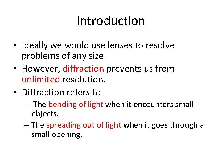 Introduction • Ideally we would use lenses to resolve problems of any size. •